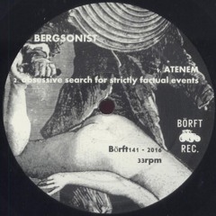 Borft141 - BERGSONIST - Obsessive Search For Strictly Factual Events