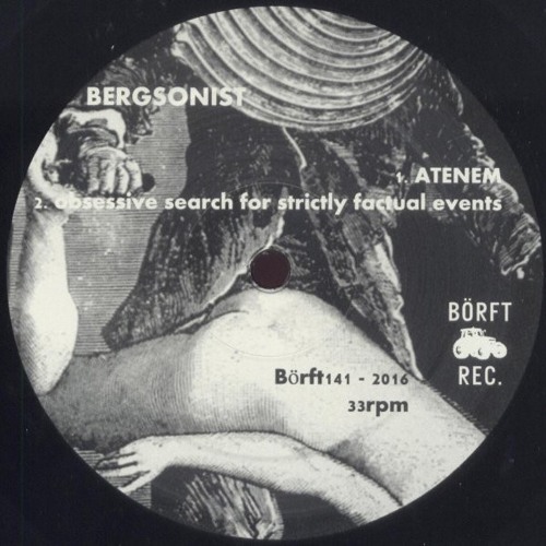 Borft141 - BERGSONIST - Obsessive Search For Strictly Factual Events