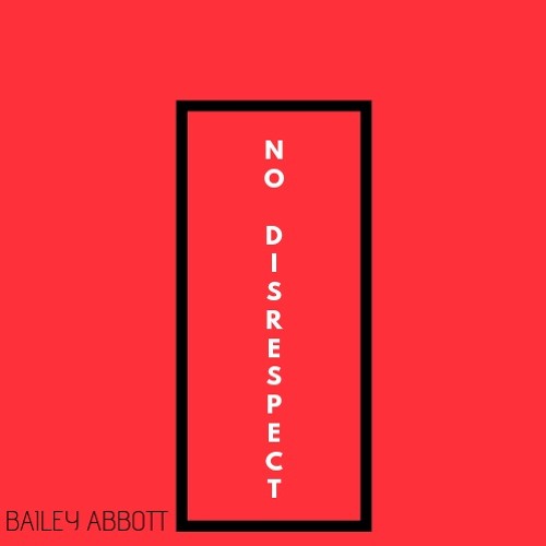 Stream Bailey Abbott - No Disrespect ( Preview )2019 by Bailey Abbott ...