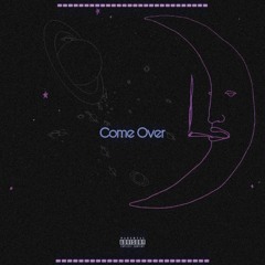 Come Over [Prod. Rae. The. Poet]