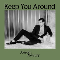 KEEP YOU AROUND