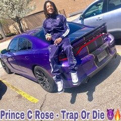 Prince C Rose - Trap Or Die Remix