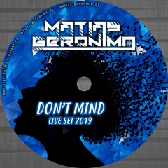 Matias Geronimo  Don´t Mind Live Set 2019