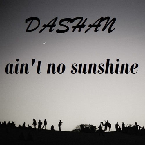Dashan - Ain't No Sunshine (jack Essek Edit)