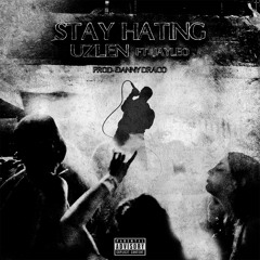 Stay Hating - uzlen ft. JayLeo (Prod. Danny Draco)