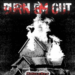 Burn Em Out