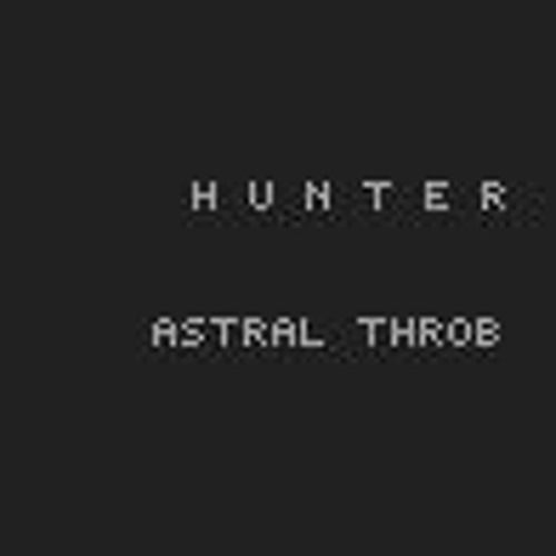 H U N T E R // ASTRAL_THROB
