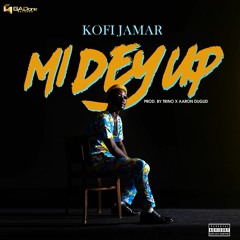 Kofi Jamar- Mi dey Up