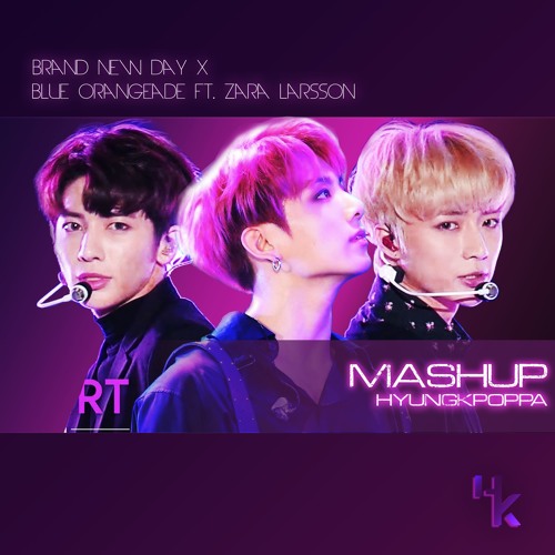 Stream BTS / TXT - A BRAND NEW DAY X BLUE ORANGEADE (FT. ZARA LARSSON)  [MASHUP] | BY GEUMIX by geumix | Listen online for free on SoundCloud