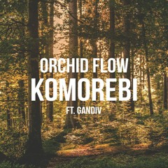 Komorebi (ft. Gandiv)
