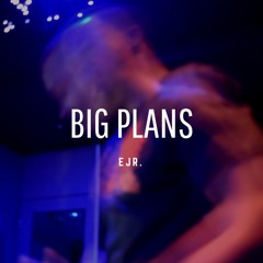 Big Plans (Prod. Dran Fresh)