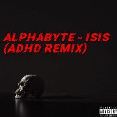 ISIS (ADHD Remix)
