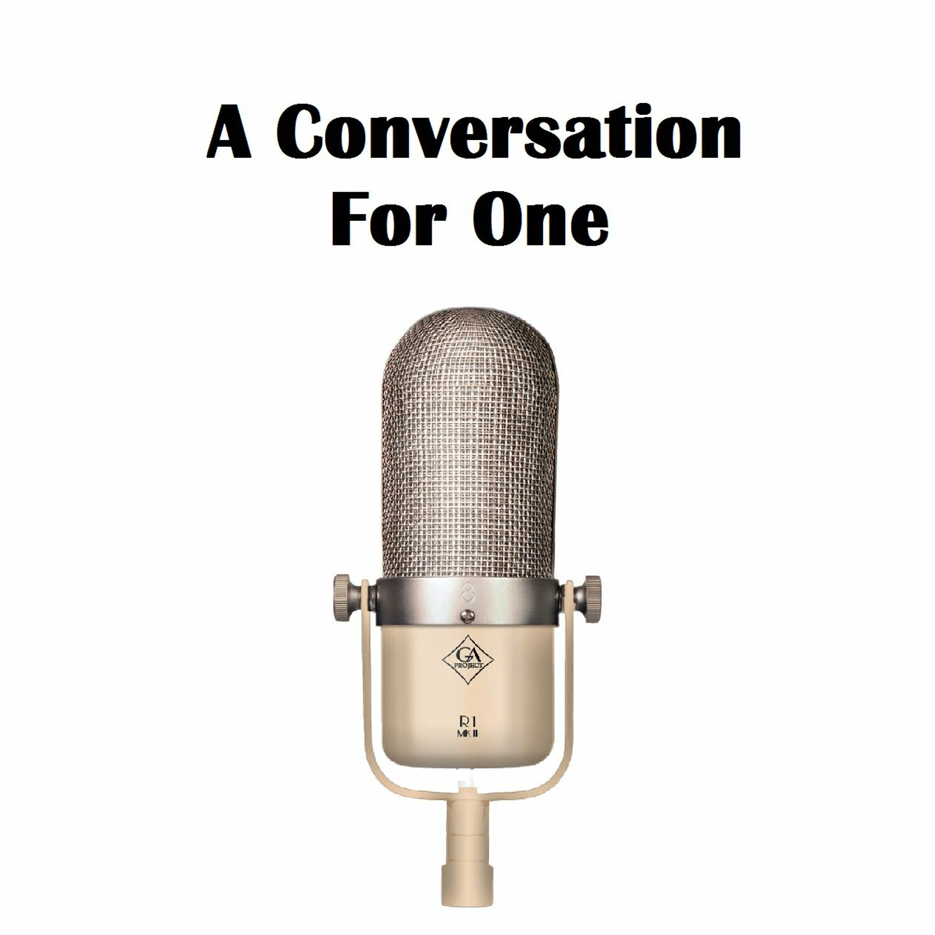 A Conversation For One Podcast