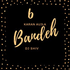 6 Bandeh -Karan Aujla- DJ SHIV