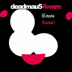 Deadmau5 - 4ware (Emote Rework) [FREE DOWNLOAD]
