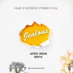 Jealous - Fireboy DML Afro Indie Refix by Maze x Mxtreme