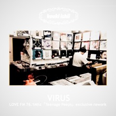 Virus(LOVE FM 76.1Mhz Teenage Peeps exclusive rework)