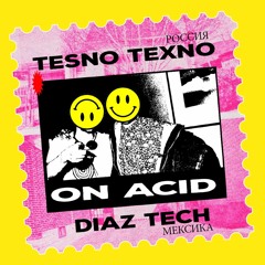 Tesno Texno & Diaz Tech - On Acid