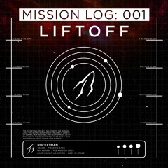Mission Log: 001 - Lift Off
