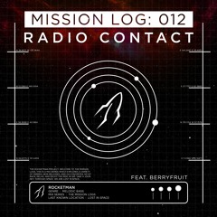 Mission Log: 012 - Radio Contact (feat. BerryFruit)
