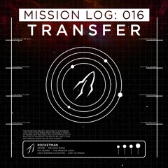 Mission Log: 016 - Transfer