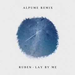 Ruben - Lay By Me (Alpume Remix)