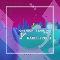 Raresh Rush - One Night Stand 14.06.19