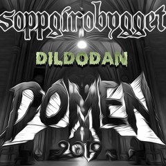 DOMEN 2019 - SOPPGIROBYGGET (DILDODAN MASHUP)