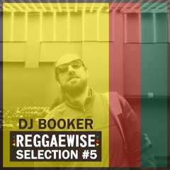 Reggaewise Selection #5 - Dj Booker