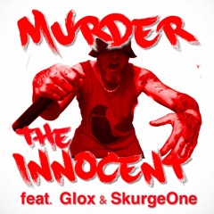 Murder The Innocent (feat. Glox & SkurgeOne)