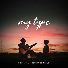 Rebel 7 X Diesby My Type (Prod By Lee)