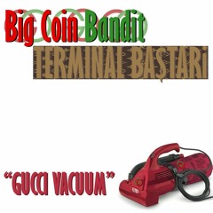 GUCCI VACUUM [Feat  TERMINAL BASTARI](Prod. Benihana Boy)
