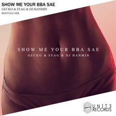 Show Me Your BBA SAE (Remix)