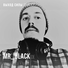 Vykhod Sily Podcast  - mR_BLACk Guest Mix