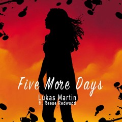 Five More Days (ft. Reese Redwood)
