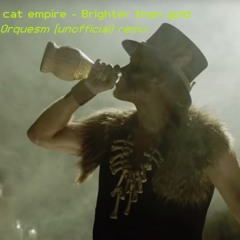 The Cat Empire - Brighter Than Gold - Orquesm remix