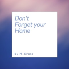 Don´t Forgeet your home By M_Evans