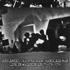 [CCC015] Schlemiel / Kaufbeuren / Handless Man - Live in Wageningen, 17-03-2019 [excerpts]