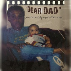 *HAPPY FATHERS DAY* Dear Dad (Prod. By M.Pire "The Sire")