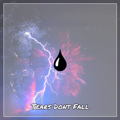 Tears Dont Fall