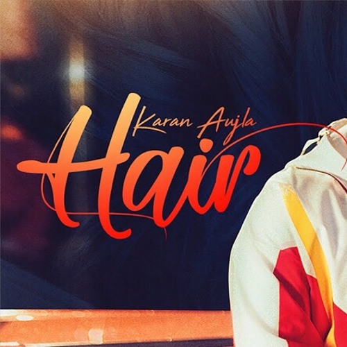 *NEW SONG* Hair By: Karan Aujla
