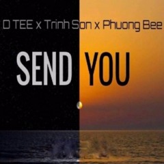 Send You - Trịnh Sơn;D Tee;Phương Bee