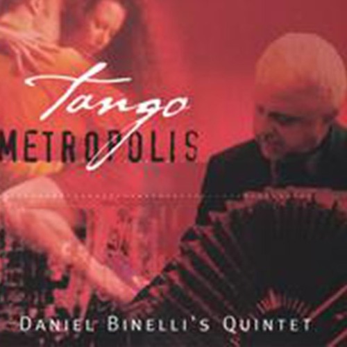Tango Metropolis - Daniel Binelli's Quintet