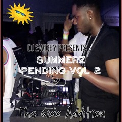 DJ 2WICEY PRESENTS - Summerz Pending Vol2 (The 6ixx Addition)