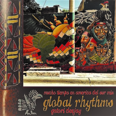 global rhythms  - mucho tiempo en américa del sur mix #070
