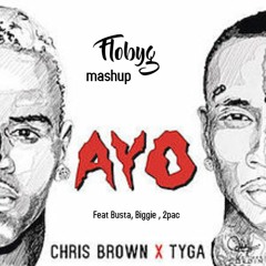 Chris Brown X 2pac X Biggie X Busta  - Ayo ( Flobyg Bootleg ) [ free DL ]