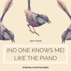 (No One Knows me)Like The Piano - Sampha (cover By 7rip Keed)