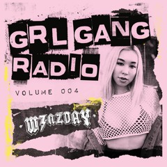 GRL GANG RADIO 004: Wenzday