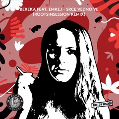 Bereka ft. Emkej - Srce Vedno Ve (RootsInSession Remix)