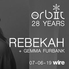 GEMMA FURBANK - THE ORBIT WITH REBEKAH - JUN 7TH 2019